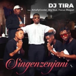 Singenzenjani by DJ Tira Feat. AmaTycooler, Big Nuz & Focus Magazi